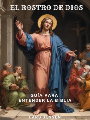 El Rostro De Dios--Guía Para Entender La Biblia